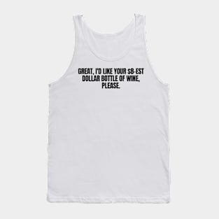 I d Like Your $8 Est Dollar Bottle Of Wine, Please, funny joke Tank Top